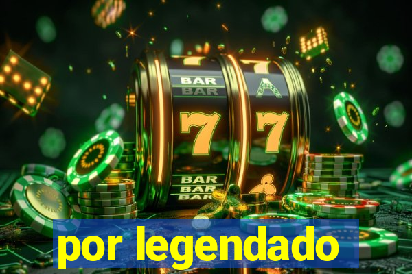 por legendado